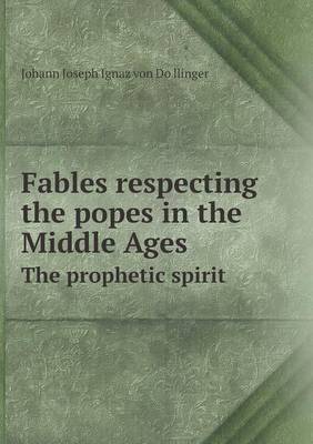 Book cover for Fables Respecting the Popes in the Middle Ages the Prophetic Spirit