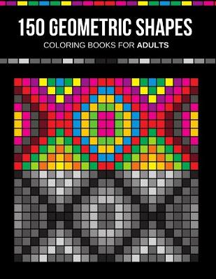 Book cover for 150 Geometric shapes coloring books for adults