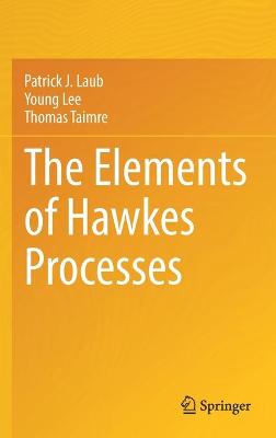 Book cover for The Elements of Hawkes Processes