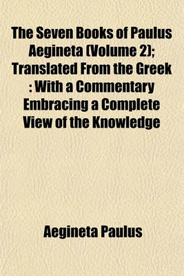 Book cover for The Seven Books of Paulus Aegineta (Volume 2); Translated from the Greek