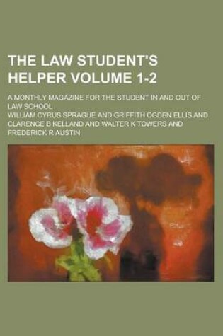Cover of The Law Student's Helper; A Monthly Magazine for the Student in and Out of Law School Volume 1-2