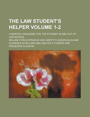 Book cover for The Law Student's Helper; A Monthly Magazine for the Student in and Out of Law School Volume 1-2