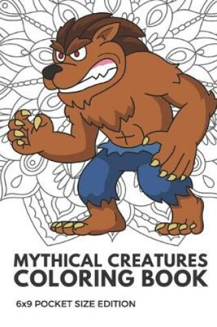 Cover of Mythical Creatures Coloring Book 6x9 Pocket Size Edition