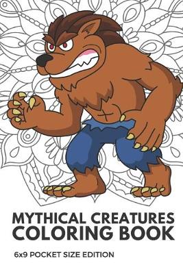 Book cover for Mythical Creatures Coloring Book 6x9 Pocket Size Edition