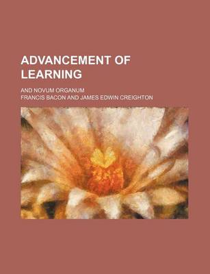 Book cover for Advancement of Learning (Volume 18); And Novum Organum