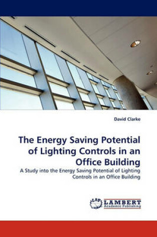 Cover of The Energy Saving Potential of Lighting Controls in an Office Building