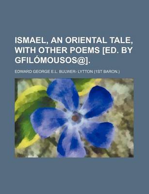 Book cover for Ismael, an Oriental Tale, with Other Poems [Ed. by Gfilomousos@]