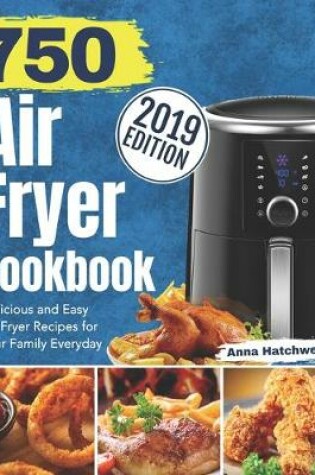 Cover of 750 Air Fryer Cookbook 2019