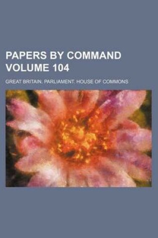 Cover of Papers by Command Volume 104