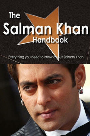 Cover of The Salman Khan Handbook - Everything You Need to Know about Salman Khan