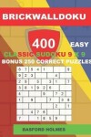 Book cover for BrickWallDoku 400 EASY classic Sudoku 9 x 9 + BONUS 250 correct puzzles