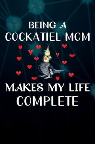 Cover of Being A Cockatiel Mom Makes My Life Complete