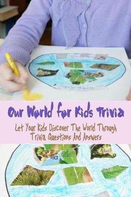 Book cover for Our World Trivia for Kids