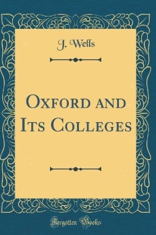 Cover of Oxford and Its Colleges (Classic Reprint)