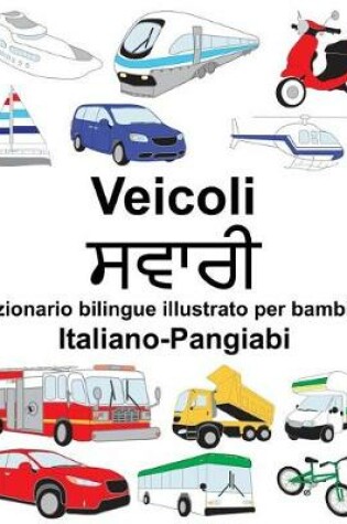 Cover of Italiano-Pangiabi Veicoli Dizionario bilingue illustrato per bambini