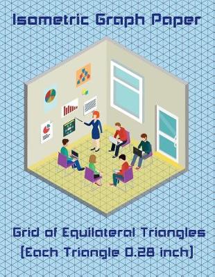 Book cover for Isometric Graph Paper - Grid of Equilateral Triangles (Each Triangle 0.28 inch)