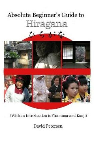 Cover of Absolute Beginner's Guide to Hiragana (With an Introduction to Grammar and Kanji)