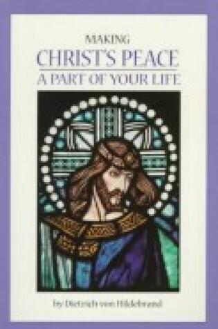 Cover of Making Christ's Peace a Part of Your Life