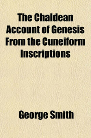 Cover of The Chaldean Account of Genesis from the Cuneiform Inscriptions