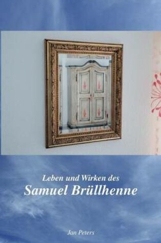 Cover of Leben und Wirken des Samuel Brüllhenne