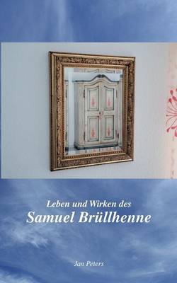 Book cover for Leben und Wirken des Samuel Brüllhenne