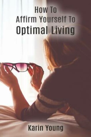 Cover of How to Affirm Yourself to Optimal Living