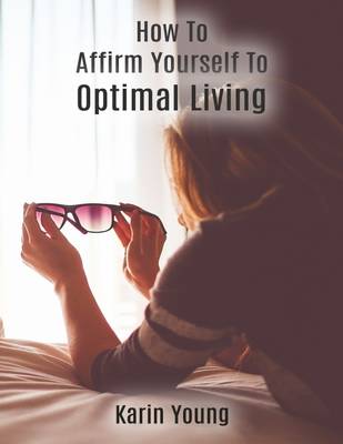 Book cover for How to Affirm Yourself to Optimal Living