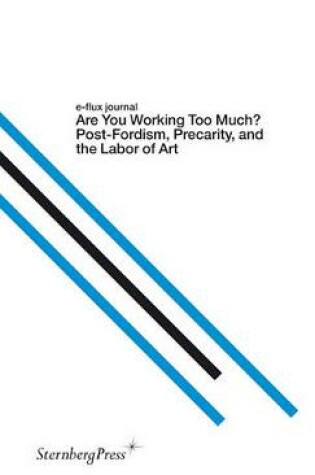 Cover of Are You Working Too Much? – Post–Fordism, Precarity, and the Labor of Art