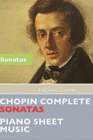 Cover of Chopin Complete Sonatas - Piano Sheet Music