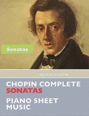 Book cover for Chopin Complete Sonatas - Piano Sheet Music