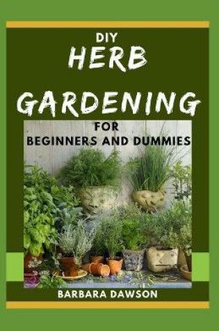 Cover of DIY Herb Gardening For Beginners and Dummies