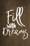 Book cover for Chalkboard Journal - Fill With Dreams (Brown)