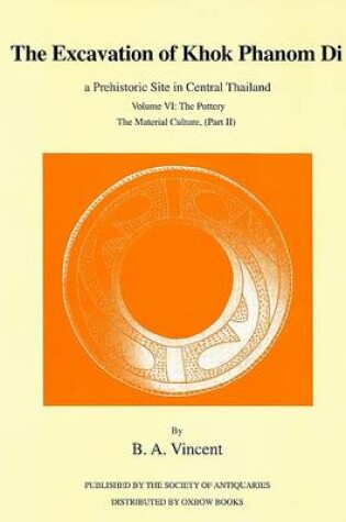 Cover of The Excavation of Khok Phanom Di, A Prehistoric Site in Central Thailand