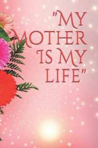 Cover of My Mother Is My Life