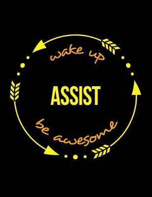 Book cover for Wake Up Assist Be Awesome Gift Notebook for an Usher and Usherette, Wide Ruled Journal