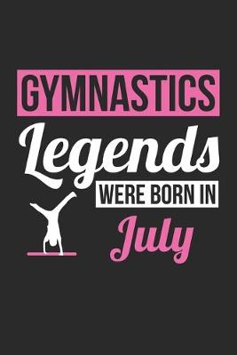 Book cover for Gymnastics Legends Were Born In July - Gymnastics Journal - Gymnastics Notebook - Birthday Gift for Gymnast