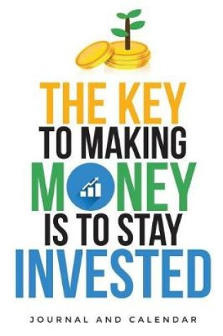 Cover of The Key to Making Money Is to Stay Invested