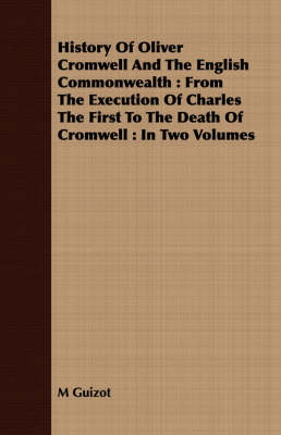 Book cover for History of Oliver Cromwell and the English Commonwealth: From the Execution of Charles the First to the Death of Cromwell: In Two Volumes