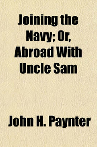 Cover of Joining the Navy; Or, Abroad with Uncle Sam