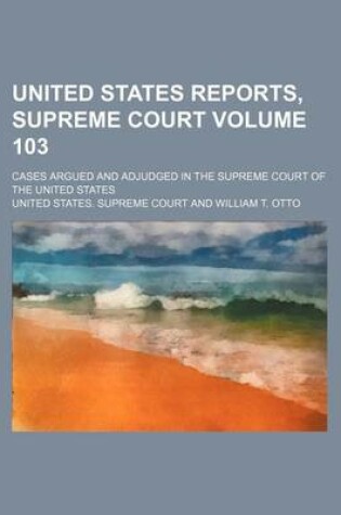 Cover of United States Reports, Supreme Court Volume 103; Cases Argued and Adjudged in the Supreme Court of the United States