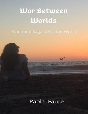 Book cover for War Between Worlds: Continue Saga a Hidden World