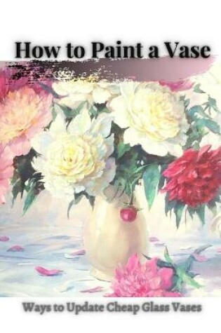 Cover of How tо Paint a Vase