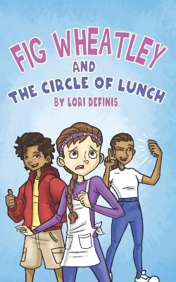 Cover of Fig Wheatley and The Circle of Lunch