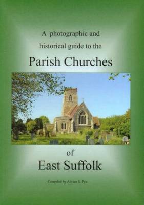 Cover of A Photographic and Historical Guide to the Parish Churches of East Suffolk