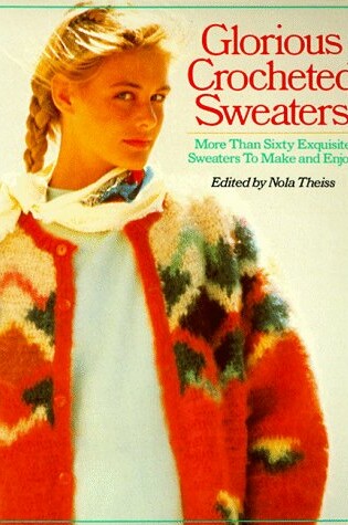 Glorious Crocheted Sweaters