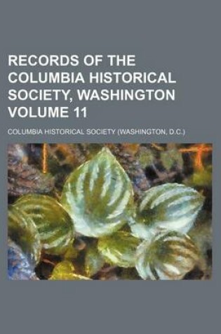 Cover of Records of the Columbia Historical Society, Washington Volume 11