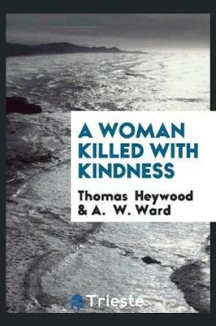 Cover of A Woman Killed with Kindness