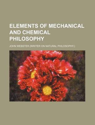 Book cover for Elements of Mechanical and Chemical Philosophy