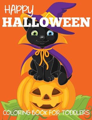 Cover of Happy Halloween Coloring Book for Toddlers