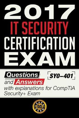 Book cover for 2017 It Security Certification Exam - Questions and Answers with Explanation for Comptia Security+ Exam Sy0-401